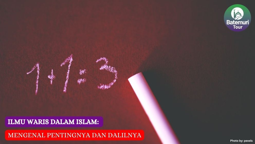 Ilmu Waris dalam Islam: Mengenal Pentingnya dan Dalilnya